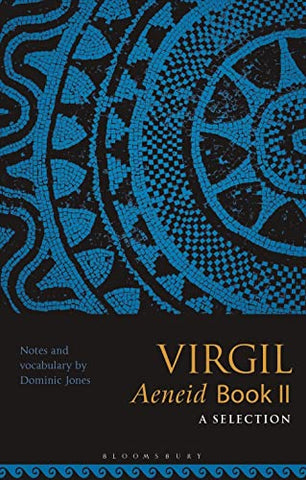 Virgil, Aeneid Book II: A Selection: A Selection; Lines 40-249, 268-317, 370-558