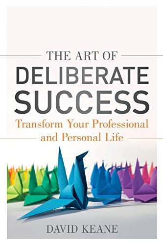 The Art of Deliberate Success : The 10 Behaviours of Successful People