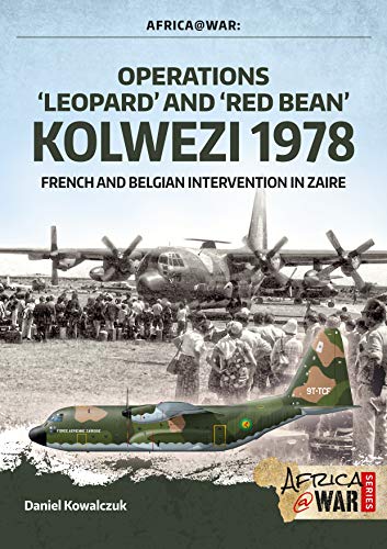 “Operations ‘Leopard’ and ‘Red Bean’ - Kolwezi 1978”: French and Belgian intervention in Zaire (Africa@War)