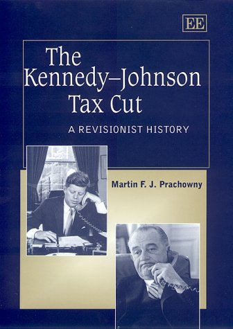 The Kennedy-Johnson Tax Cut: A Revisionist History