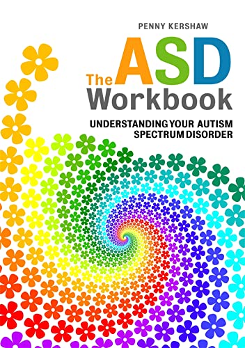 The ASD Workbook : Understanding Your Autism Spectrum Disorder
