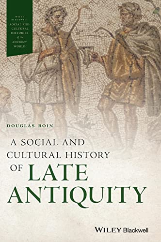 A Social and Cultural History of Late Antiquity