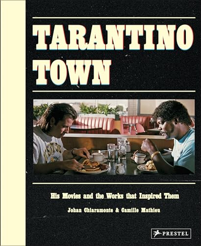 Tarantino Town : His Movies and the Works That Inspired Them