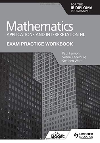 Exam Practice Workbook for Mathematics for the IB Diploma: Applications and interpretation HL