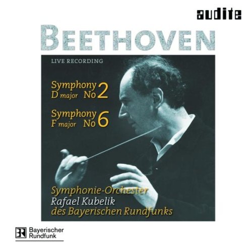 Bayerischen Rso / Rafael Kube - Beethoven - Symphonies Nos 2 and 6 (Symphonie Orchester des Bayerischen Rundfunks/Kubelik) [CD]