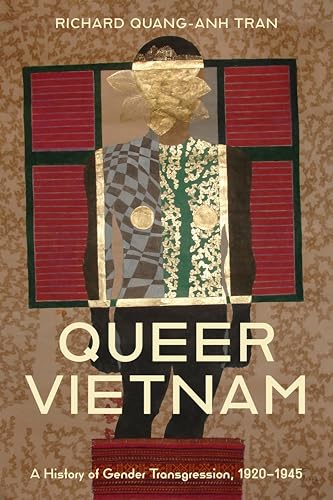 Queer Vietnam : A History of Gender Transgression, 1920–1945