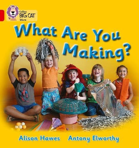 What Are You Making?: A non-fiction book about a group of children making a monster. (Collins Big Cat): Band 02b/Red B