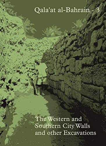 Qala'at al-Bahrain 3: The Western and Southern City Walls and Other Excavations (Jutland Archaeological Society Publications)