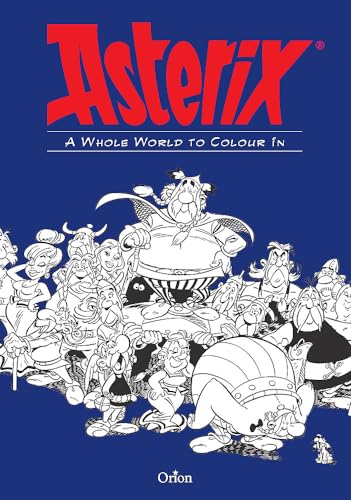 Asterix: A Whole World to Colour In: An Asterix Colouring Book
