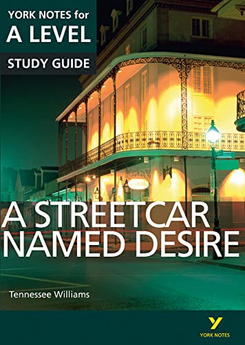 A Streetcar Named Desire: York Notes for A-level: everything you need to catch up, study and prepare for 2021 assessments and 2022 exams (York Notes Advanced)