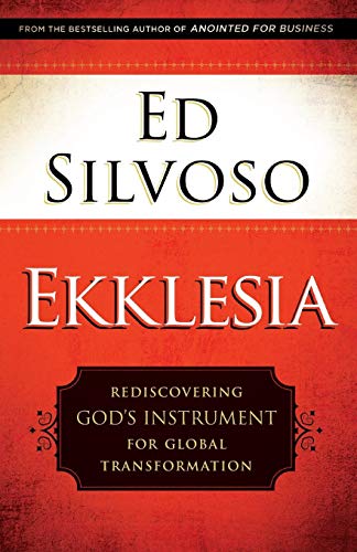 Ekklesia: Rediscovering God's Instrument for Global Transformation