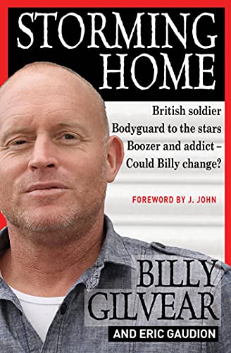 Storming Home : British soldier, bodyguard to the stars, boozer and addict - could Billy change?