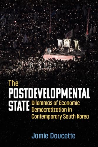 The Postdevelopmental State : Dilemmas of Economic Democratization in Contemporary South Korea