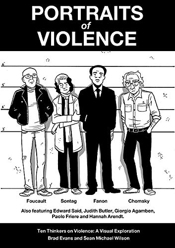 Portraits of Violence : Ten Thinkers on Violence: A Visual Exploration: An Illustrated History of Radical Thinking