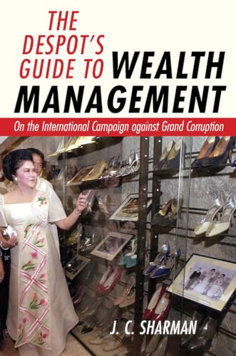The Despots Guide to Wealth Management: On the International Campaign against Grand Corruption