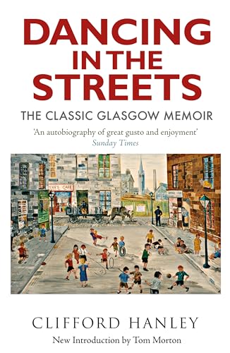 Dancing in the Streets : The Classic Glasgow Memoir