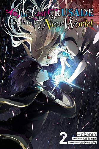Our Last Crusade or the Rise of a New World, Vol. 2 (Our Last Crusade or the Rise of a New World (Manga))