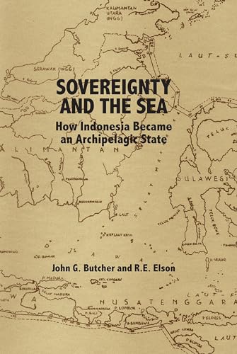 Sovereignty and the Sea : How Indonesia Became an Archipelagic State
