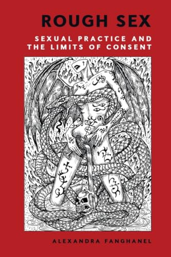 Rough Sex : Sexual Practice and the Limits of Consent