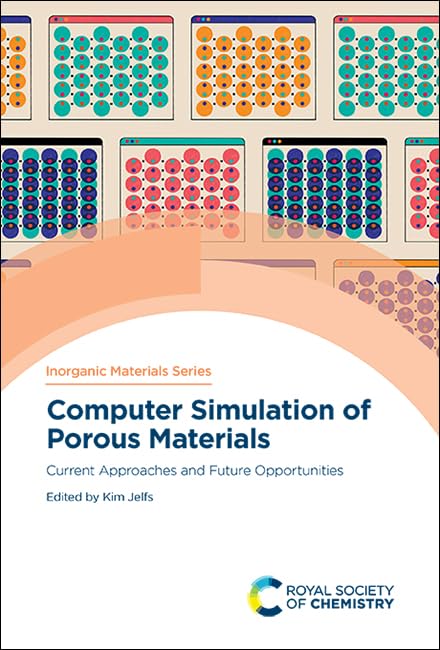 Computer Simulation of Porous Materials : Current Approaches and Future Opportunities : Volume 8
