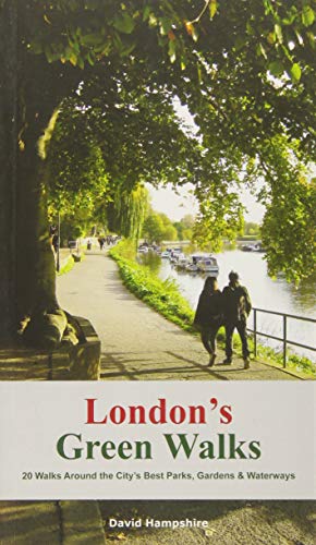 Lon London's Green Walks: 20 Walks Around London's Best Parks, Gardens and Waterways (London Walks)