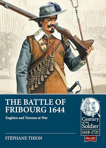 Battle of Fribourg 1644 : Enghien and Turenne at War : 122