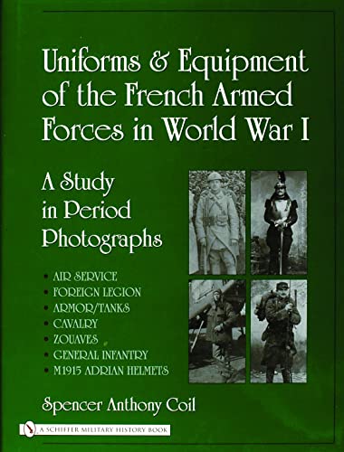 Uniforms and Equipment of the French Armed Forces in World War I : A Study in Period Photographs