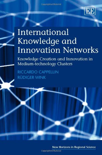 International Knowledge and Innovation Networks: Knowledge Creation and Innovation in Medium-Technology Clusters