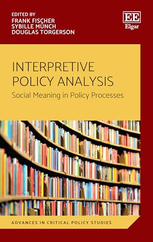 Interpretive Policy Analysis : Social Meaning in Policy Processes