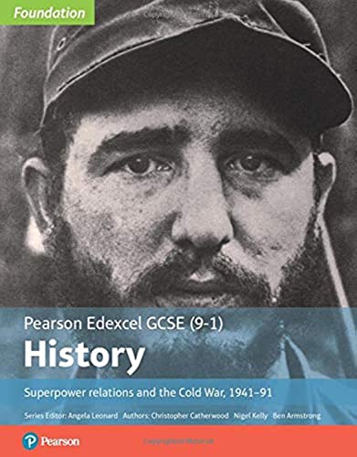 Edexcel GCSE (9-1) History Foundation Superpower relations and the Cold War, 1941-91 Student Book (Edexcel GCSE (9-1) Foundation History): Superpower relations and the Cold War, 1941–91