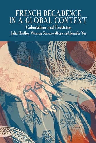 French Decadence in a Global Context : Colonialism and Exoticism : 13