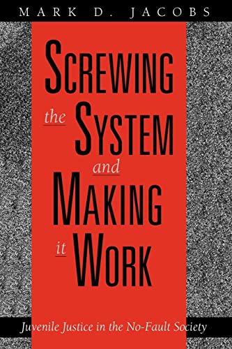 Screwing the System and Making it Work: Juvenile Justice in the No-fault Society