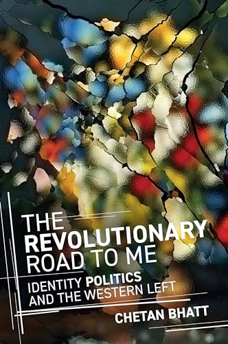 The Revolutionary Road to Me : Identity Politics and the Western Left