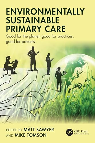 Environmentally Sustainable Primary Care : Good for the planet, good for practices, good for patients