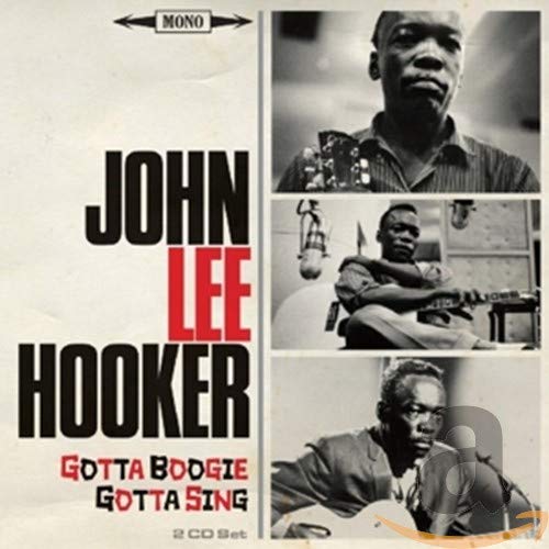 John Lee Hooker - Gotta Boogie, Gotta Sing [CD]