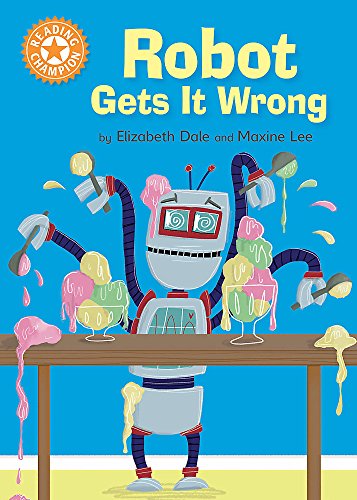 Robot Gets It Wrong: Independent Reading Orange 6 (Reading Champion)