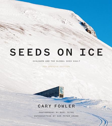 Seeds on Ice : Svalbard and the Global Seed Vault