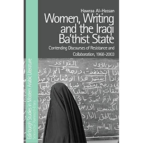 Women, Writing and the Iraqi Ba‘thist State : Contending Discourses of Resistance and Collaboration, 1968-2003