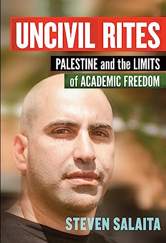 Uncivil Rites: Palestine and the Limits of Academic Freedom