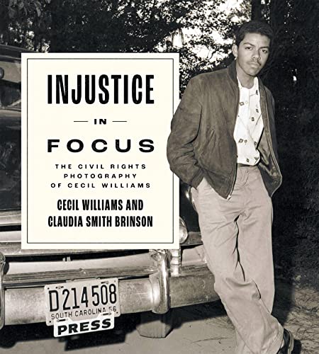 Injustice in Focus : The Civil Rights Photography of Cecil Williams
