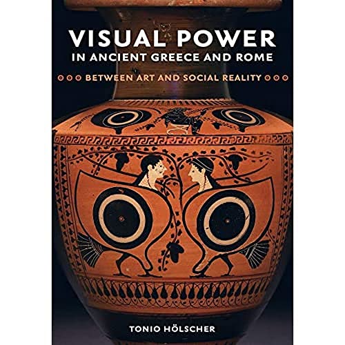 Visual Power in Ancient Greece and Rome: Between Art and Social Reality