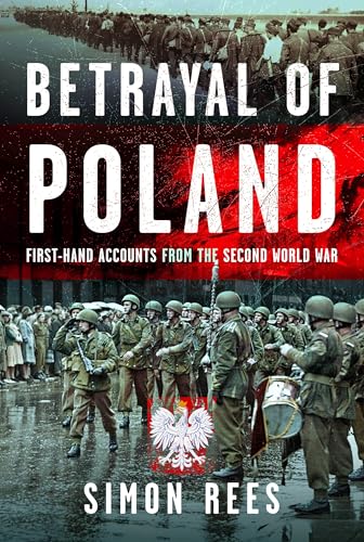 Betrayal of Poland : First-hand accounts from the Second World War