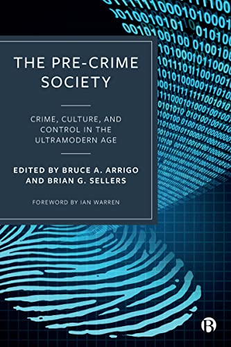 The Pre-Crime Society : Crime, Culture and Control in the Ultramodern Age