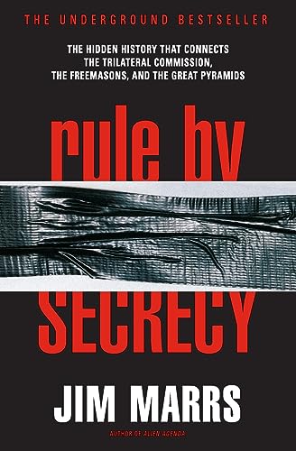 Rule by Secrecy : Hidden History That Connects the Trilateral Commission, the Freemasons, and the Great Pyramids, The