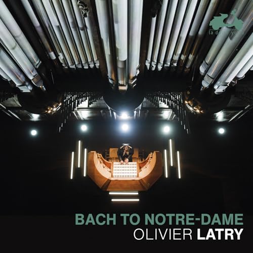 Olivier Latry - Bach To Notre-dame [CD]