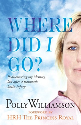 Where Did I Go? : Rediscovering my identity, lost after a traumatic brain injury