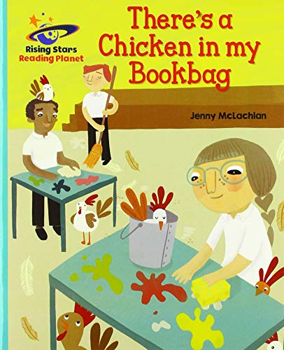 Reading Planet - There’s a Chicken in my Bookbag - Turquoise: Galaxy (Rising Stars Reading Planet)