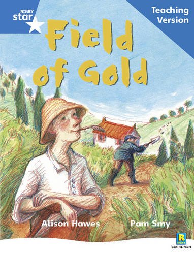 Rigby Star Phonic Guided Reading Blue Level: Field of Gold Teaching Version (Star Phonics Opportunity Readers)