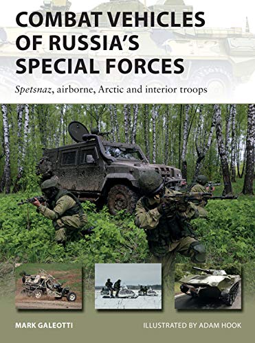 Combat Vehicles of Russia's Special Forces: Spetsnaz, airborne, Arctic and interior troops (New Vanguard)
