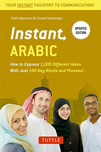 Instant Arabic: How to Express 1,000 Different Ideas with Just 100 Key Words and Phrases! (Arabic Phrasebook) (Instant Phrasebook): How to Express ... & Dictionary) (Instant Phrasebook Series)